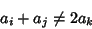 \begin{displaymath}
a_i+a_j\not= 2a_k
\end{displaymath}