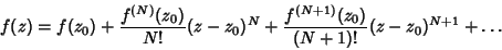 \begin{displaymath}
f(z) = f(z_0) + { f^{(N)}(z_0)\over N!} (z-z_0)^N+ { f^{(N+1)}(z_0)\over (N+1)!} (z-z_0)^{N+1} + \ldots
\end{displaymath}