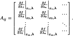 \begin{displaymath}
A_{ij}=\left[{\matrix{
\left.{\partial f\over\partial\lambda...
...}\right\vert _{x_m,\boldsymbol{\lambda}} & \cdots\cr}}\right].
\end{displaymath}
