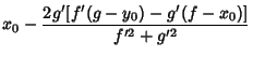 $\displaystyle x_0-{2g'[f'(g-y_0)-g'(f-x_0)]\over f'^2+g'^2}$