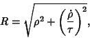 \begin{displaymath}
R=\sqrt{\rho^2+\left({\dot\rho\over\tau}\right)^2},
\end{displaymath}