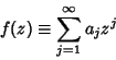 \begin{displaymath}
f(z)\equiv \sum_{j=1}^\infty a_j z^j
\end{displaymath}
