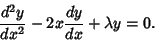 \begin{displaymath}
{d^2y\over dx^2} - 2x{dy\over dx} + \lambda y = 0.
\end{displaymath}