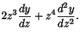 $\displaystyle 2z^3 {dy\over dz} + z^4 {d^2y\over dz^2}.$