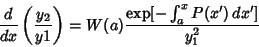 \begin{displaymath}
{d\over dx}\left({y_2\over y1}\right)= W(a) {\mathop{\rm exp}\nolimits [- \int^x_a P(x')\,dx']\over y_1^2}
\end{displaymath}