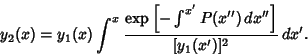 \begin{displaymath}
y_2(x) = y_1(x)\int^x {\mathop{\rm exp}\nolimits \left[{- \int^{x'} P(x'')\,dx''}\right]\over [y_1(x')]^2}\,dx'.
\end{displaymath}