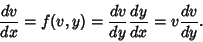 \begin{displaymath}
{dv\over dx} = f(v,y) = {dv\over dy} {dy\over dx} = v {dv\over dy}.
\end{displaymath}