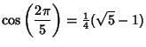 $\displaystyle \cos\left({2\pi\over 5}\right)= {\textstyle{1\over 4}}(\sqrt{5}-1)$