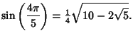 $\displaystyle \sin\left({4\pi\over 5}\right)= {\textstyle{1\over 4}}\sqrt{10-2\sqrt{5}}.$