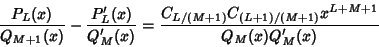 \begin{displaymath}
{P_L(x)\over Q_{M+1}(x)}-{P'_L(x)\over Q'_M(x)} = {C_{L/(M+1)}C_{(L+1)/(M+1)}x^{L+M+1}\over Q_M(x)Q'_M(x)}
\end{displaymath}