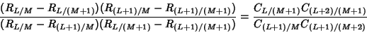\begin{displaymath}
{(R_{L/M}-R_{L/(M+1)})(R_{(L+1)/M}-R_{(L+1)/(M+1)})\over (R_...
...= {C_{L/(M+1)}C_{(L+2)/(M+1)}\over C_{(L+1)/M}C_{(L+1)/(M+2)}}
\end{displaymath}