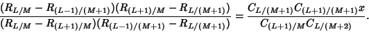 \begin{displaymath}
{(R_{L/M}-R_{(L-1)/(M+1)})(R_{(L+1)/M}-R_{L/(M+1)})\over (R_...
...} = {C_{L/(M+1)}C_{(L+1)/(M+1)}x\over C_{(L+1)/M}C_{L/(M+2)}}.
\end{displaymath}