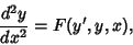 \begin{displaymath}
{d^2y\over dx^2}=F(y',y,x),
\end{displaymath}