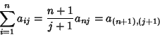 \begin{displaymath}
\sum_{i=1}^n a_{ij} = {n+1\over j+1} a_{nj} = a_{(n+1),(j+1)}
\end{displaymath}