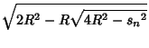 $\displaystyle \sqrt{2R^2-R\sqrt{4R^2-{s_n}^2}}$
