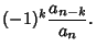 $\displaystyle (-1)^k {a_{n-k}\over a_n}.$
