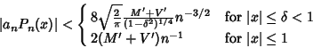 \begin{displaymath}
\vert a_nP_n(x)\vert<\cases{
8\sqrt{2\over\pi}{M'+V'\over(1-...
...\leq\delta<1$\cr
2(M'+V')n^{-1} & for $\vert x\vert\leq 1$\cr}
\end{displaymath}