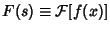 $F(s)\equiv {\mathcal F}[f(x)]$
