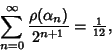 \begin{displaymath}
\sum_{n=0}^\infty {\rho(\alpha_n)\over 2^{n+1}}={\textstyle{1\over 12}},
\end{displaymath}