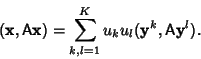 \begin{displaymath}
({\bf x},{\hbox{\sf A}}{\bf x})=\sum_{k,l=1}^K u_ku_l({\bf y}^k, {\hbox{\sf A}}{\bf y}^l).
\end{displaymath}