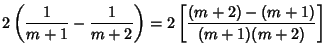 $\displaystyle 2\left({{1\over m+1}-{1\over m+2}}\right)=2\left[{(m+2)-(m+1)\over (m+1)(m+2)}\right]$