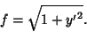 \begin{displaymath}
f=\sqrt{1+{y'}^2}.
\end{displaymath}
