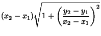 $\displaystyle (x_2-x_1)\sqrt{1+\left({y_2-y_1\over x_2-x_1}\right)^2}$
