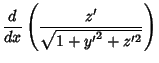 $\displaystyle {d\over dx} \left({z'\over\sqrt{1+{y'}^2+z'^2}}\right)$