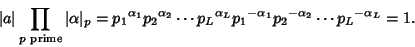 \begin{displaymath}
\vert a\vert \prod_{p{\rm\ prime}} \vert\alpha\vert _p = {p_...
...} {p_1}^{-\alpha_1}{p_2}^{-\alpha_2}\cdots{p_L}^{-\alpha_L}=1.
\end{displaymath}