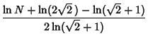 $\displaystyle {\ln N+\ln(2\sqrt{2}\,)-\ln(\sqrt{2}+1)\over 2\ln(\sqrt{2}+1)}$