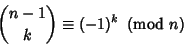 \begin{displaymath}
{n-1\choose k}\equiv (-1)^k\ \left({{\rm mod\ } {n}}\right)
\end{displaymath}