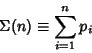 \begin{displaymath}
\Sigma(n)\equiv \sum_{i=1}^n p_i
\end{displaymath}