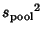 $\displaystyle {s_{\rm pool}}^2$
