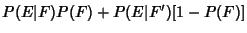 $\displaystyle P(E\vert F)P(F)+P(E\vert F')[1-P(F)]$