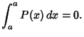 $\displaystyle \int^a_a P(x)\,dx = 0.$