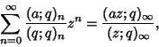 \begin{displaymath}
\sum_{n=0}^\infty {(a;q)_n\over (q;q)_n} z^n={(az;q)_\infty\over (z;q)_\infty},
\end{displaymath}