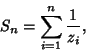 \begin{displaymath}
S_n=\sum_{i=1}^n {1\over z_i},
\end{displaymath}