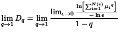 $\displaystyle \lim_{q\to 1} D_q = \lim_{q\to 1}{\lim_{\epsilon\to 0}{\ln\left[{\sum_{i=1}^{N(\epsilon)}{\mu_i}^q}\right]\over -\ln\epsilon}\over {1-q}}$
