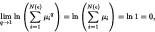 \begin{displaymath}
\lim_{q\to 1} \ln\left({\sum_{i=1}^{N(\epsilon)} {\mu_i}^q}\...
...= \ln\left({\sum_{i=1}^{N(\epsilon)} \mu_i}\right)= \ln 1 = 0,
\end{displaymath}