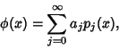 \begin{displaymath}
\phi(x)=\sum_{j=0}^\infty a_jp_j(x),
\end{displaymath}