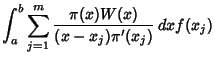 $\displaystyle \int_a^b \sum_{j=1}^m {\pi(x)W(x)\over(x-x_j)\pi'(x_j)}\,dx f(x_j)$