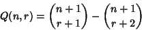\begin{displaymath}
Q(n,r)={n+1\choose r+1}-{n+1\choose r+2}
\end{displaymath}