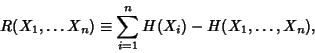 \begin{displaymath}
R(X_1, \ldots X_n)\equiv \sum_{i=1}^n H(X_i)-H(X_1, \ldots, X_n),
\end{displaymath}