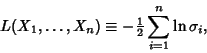 \begin{displaymath}
L(X_1, \ldots, X_n) \equiv -{\textstyle{1\over 2}}\sum_{i=1}^n \ln\sigma_i,
\end{displaymath}