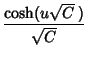 $\displaystyle {\cosh(u\sqrt{C}\,)\over\sqrt{C}}$