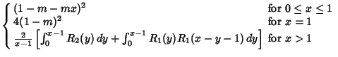 $\displaystyle \left\{\begin{array}{ll} (1-m-mx)^2 & \mbox{for $0\leq x\leq 1$}\...
...+ \int_0^{x-1} R_1(y)R_1(x-y-1)\,dy}\right]& \mbox{for $x>1$}\end{array}\right.$