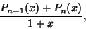 \begin{displaymath}
{P_{n-1}(x)+P_n(x)\over 1+x},
\end{displaymath}