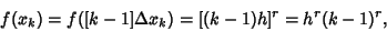 \begin{displaymath}
f(x_k) = f([k-1]\Delta x_k) = [(k-1)h]^r = h^r (k-1)^r,
\end{displaymath}