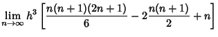 $\displaystyle \lim_{n\to \infty} h^3 \left[{{n(n+1)(2n+1)\over 6} - 2 {n(n+1)\over 2} + n}\right]$