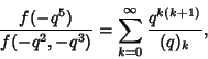 \begin{displaymath}
{f(-q^5)\over f(-q^2,-q^3)} = \sum_{k=0}^\infty {q^{k(k+1)}\over (q)_k},
\end{displaymath}